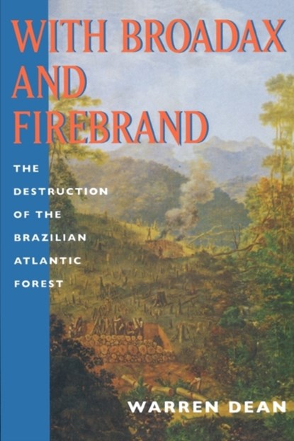 With Broadax and Firebrand, Warren Dean - Paperback - 9780520208865