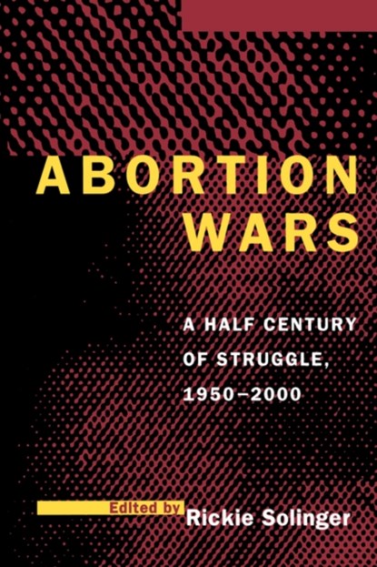 Abortion Wars, Rickie Solinger - Paperback - 9780520209527