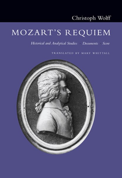 Mozart's Requiem: Historical and Analytical Studies, Documents, Score, Christoph Wolff - Paperback - 9780520213890