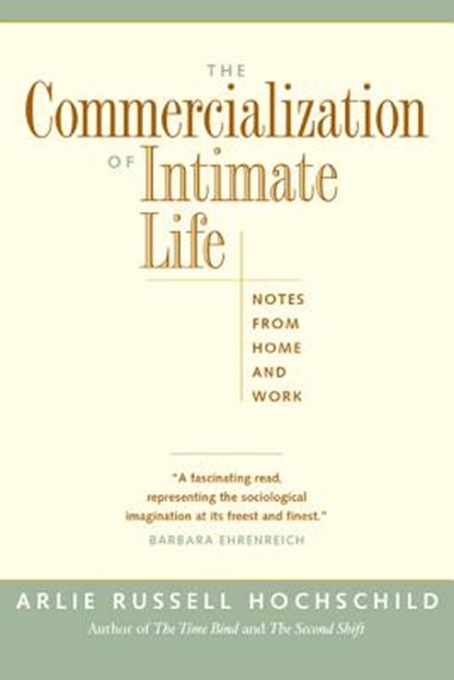 The Commercialization of Intimate Life, Arlie Russell Hochschild - Paperback - 9780520214880