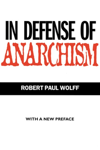 In Defense of Anarchism, Robert Paul Wolff - Paperback - 9780520215733