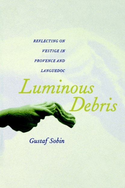 Luminous Debris, Gustaf Sobin - Paperback - 9780520222458