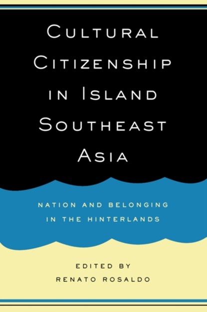 Cultural Citizenship in Island Southeast Asia, Renato Rosaldo - Paperback - 9780520227484