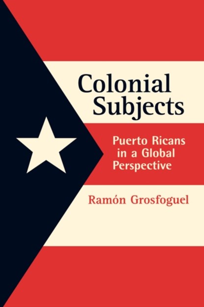 Colonial Subjects, Ramon Grosfoguel - Paperback - 9780520230217