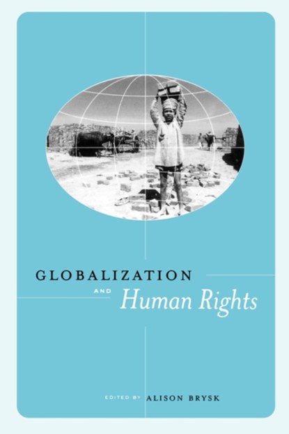Globalization and Human Rights, Alison Brysk - Paperback - 9780520232389