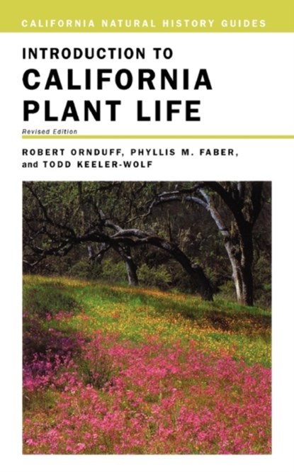 Introduction to California Plant Life, Robert Ornduff ; Phyllis M. Faber ; Todd Keeler Wolf - Paperback - 9780520237049