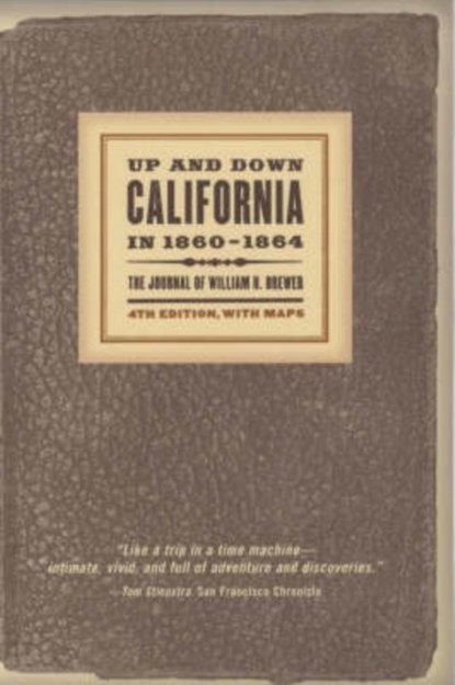 Up and Down California in 1860–1864, William H. Brewer - Paperback - 9780520238657