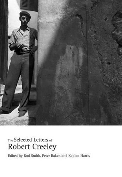 The Selected Letters of Robert Creeley, Robert Creeley ; Rod Smith ; Peter Baker ; Kaplan Harris - Gebonden - 9780520241602
