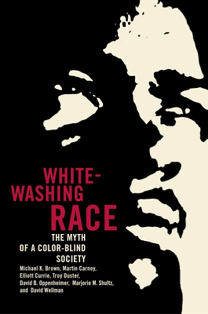 Whitewashing Race, Michael K. Brown ; Martin Carnoy ; Elliott Currie ; Troy Duster - Paperback - 9780520244757