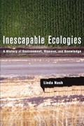 Inescapable Ecologies | Linda Nash | 