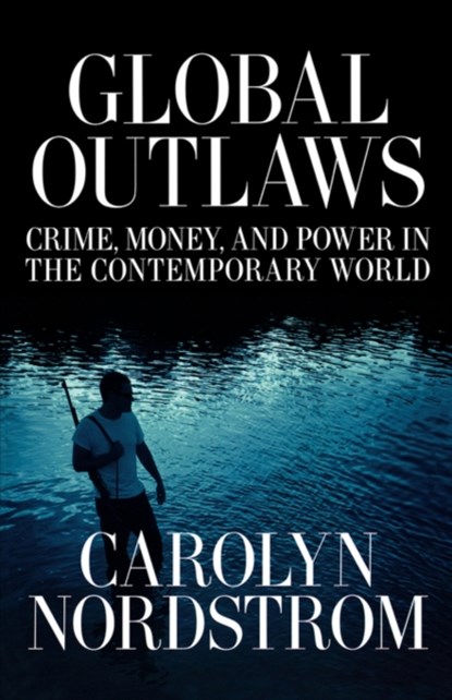 Global Outlaws, Carolyn Nordstrom - Paperback - 9780520250963
