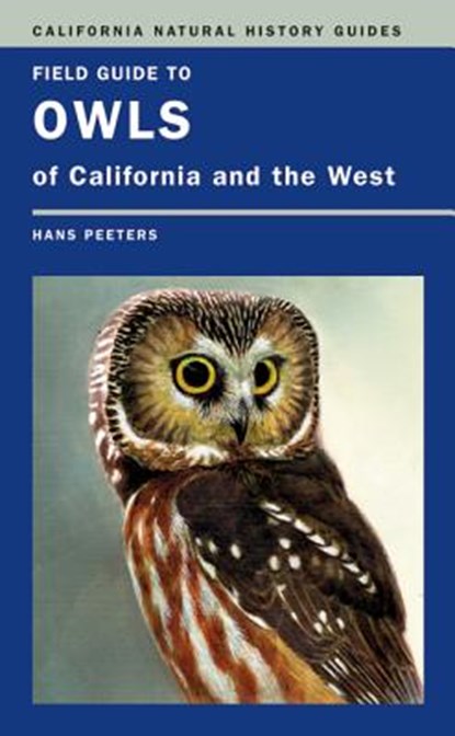 Field Guide to Owls of California and the West, Hans J. Peeters - Paperback - 9780520252806