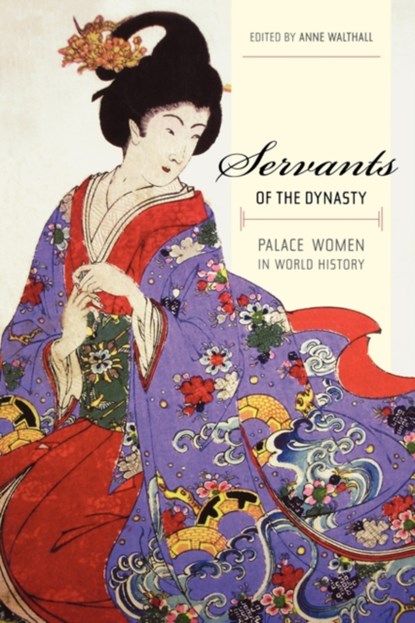 Servants of the Dynasty, Anne Walthall - Paperback - 9780520254442