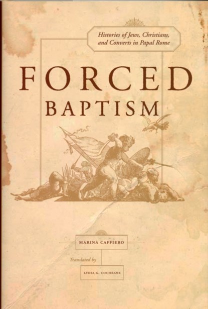 Forced Baptisms, Marina Caffiero - Gebonden - 9780520254510