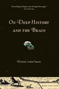 On Deep History and the Brain | Daniel Lord Smail | 