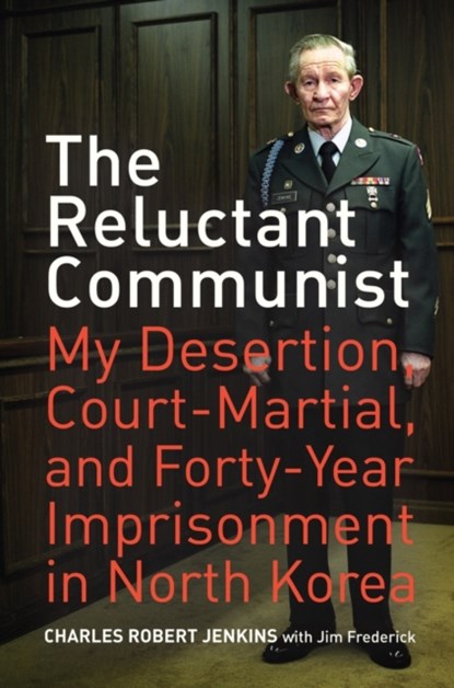 The Reluctant Communist, Charles Robert Jenkins ; Jim Frederick - Paperback - 9780520259997