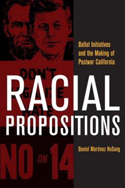 Racial Propositions, Daniel Martinez HoSang - Paperback - 9780520266667