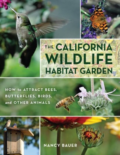 The California Wildlife Habitat Garden, Nancy Bauer - Paperback - 9780520267817