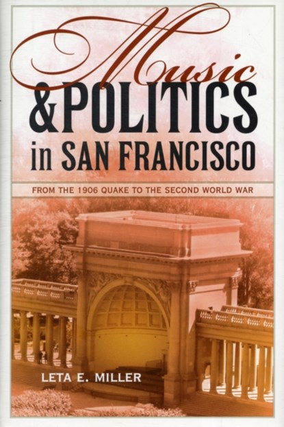 Music and Politics in San Francisco, Leta E. Miller - Gebonden - 9780520268913