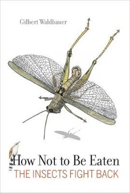 How Not to Be Eaten, Dr. Gilbert Waldbauer ; James Nardi - Gebonden - 9780520269125
