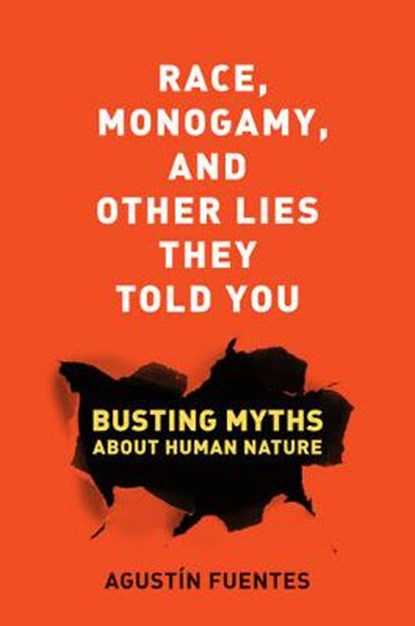 Race, Monogamy, and Other Lies They Told You, Agustin Fuentes - Gebonden - 9780520269712