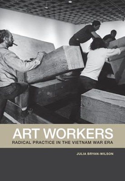 Art Workers, Julia Bryan-Wilson - Paperback - 9780520269750