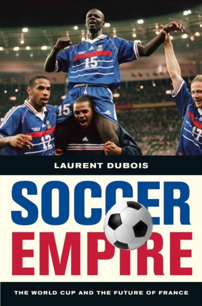 Soccer Empire, Laurent Dubois - Paperback - 9780520269781