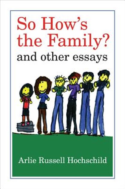 So How's the Family?, Arlie Russell Hochschild - Paperback - 9780520272286