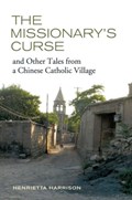 The Missionary's Curse and Other Tales from a Chinese Catholic Village | Henrietta Harrison | 
