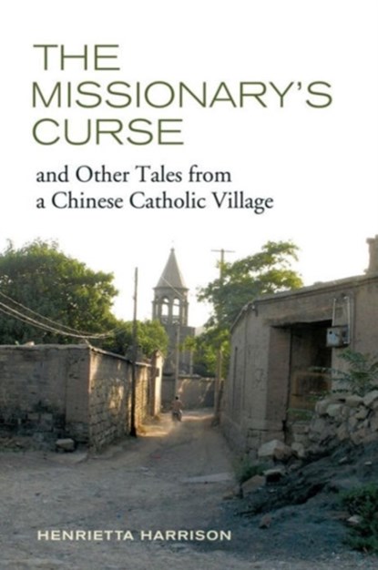 The Missionary's Curse and Other Tales from a Chinese Catholic Village, Henrietta Harrison - Paperback - 9780520273122