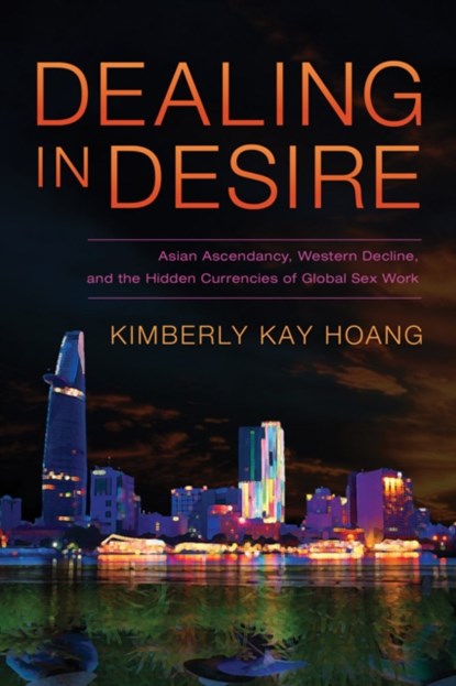 Dealing in Desire, Kimberly Kay Hoang - Paperback - 9780520275577