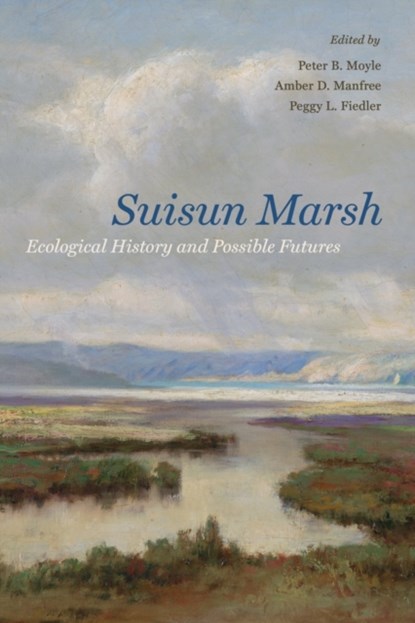 Suisun Marsh, Peter B. Moyle ; Amber D. Manfree ; Peggy L. Fiedler - Paperback - 9780520276086