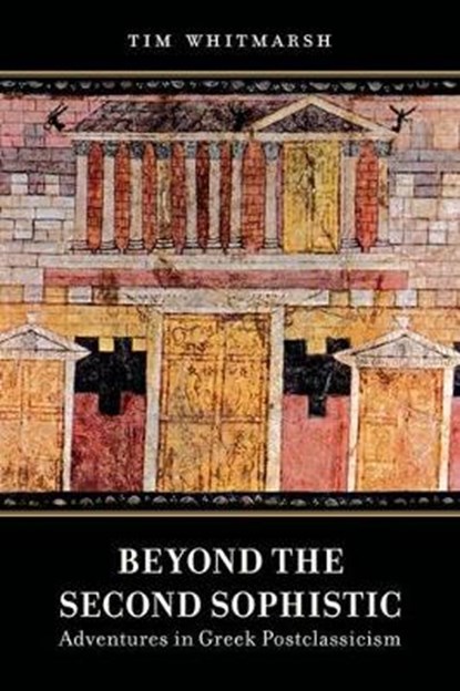 Beyond the Second Sophistic, Tim Whitmarsh - Gebonden - 9780520276819