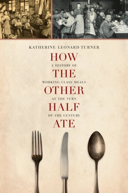 How the Other Half Ate, Katherine Leonard Turner - Paperback - 9780520277588