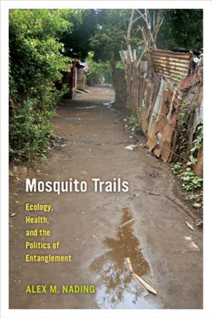 Mosquito Trails, Alex M. Nading - Paperback - 9780520282629