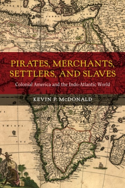 Pirates, Merchants, Settlers, and Slaves, Kevin P. McDonald - Gebonden - 9780520282902