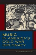 Music in America's Cold War Diplomacy | Danielle Fosler-Lussier | 
