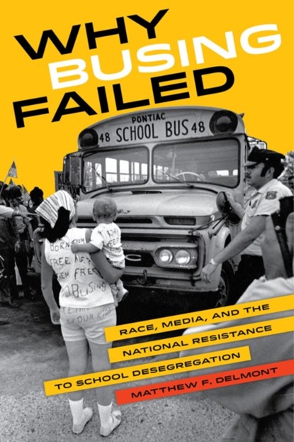 Why Busing Failed, Matthew F. Delmont - Paperback - 9780520284258