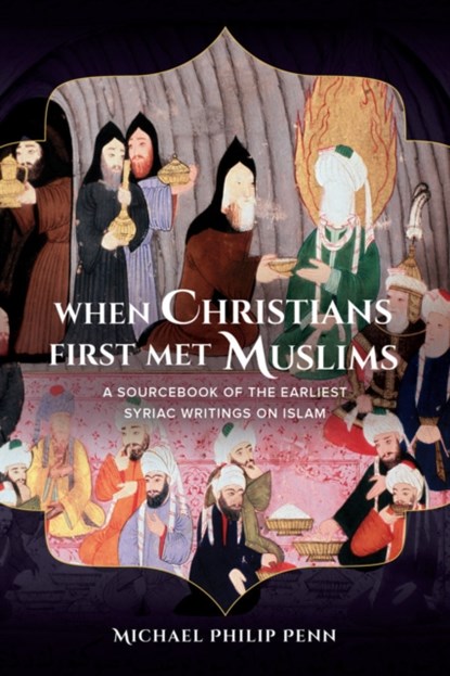 When Christians First Met Muslims, Michael Philip Penn - Paperback - 9780520284944