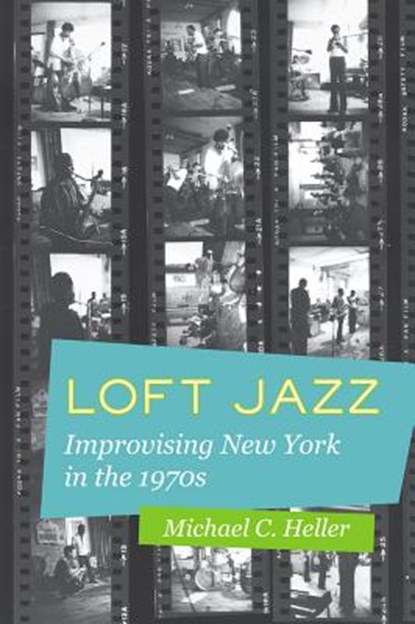 Loft Jazz, Michael C. Heller - Paperback - 9780520285415