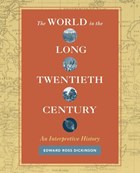 World in the long twentieth century | Edward Ross Dickinson | 