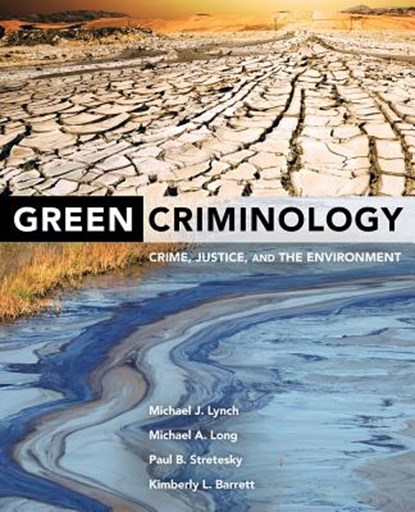 Green Criminology, Michael J. Lynch ; Michael A. Long ; Paul B. Stretesky ; Kimberly L. Barrett - Paperback - 9780520289635