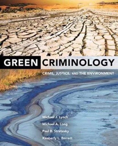 Green Criminology, Michael J. Lynch ; Michael A. Long ; Paul B. Stretesky ; Kimberly L. Barrett - Paperback - 9780520289635