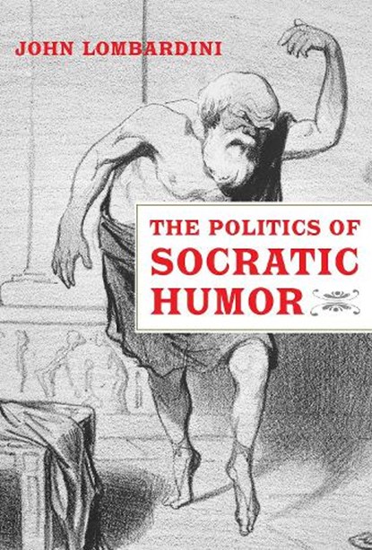 The Politics of Socratic Humor, John Lombardini - Gebonden - 9780520291034