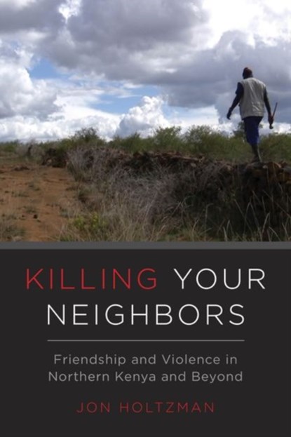 Killing Your Neighbors, Jon Holtzman - Gebonden - 9780520291911