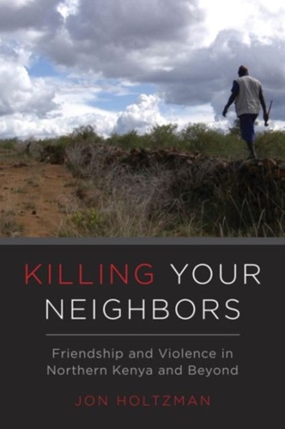 Killing Your Neighbors, Jon Holtzman - Paperback - 9780520291928