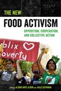 The New Food Activism | Alkon, Alison Hope ; Guthman, Julie | 