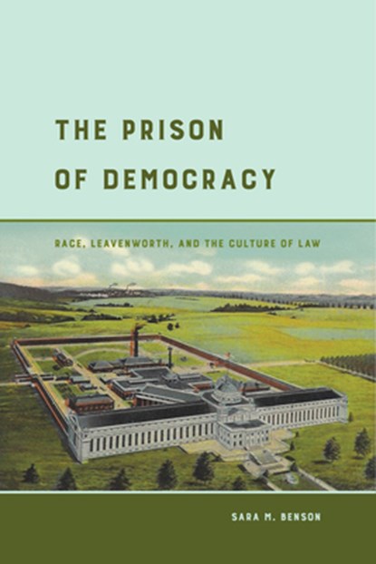 The Prison of Democracy, Sara M. Benson - Paperback - 9780520296961