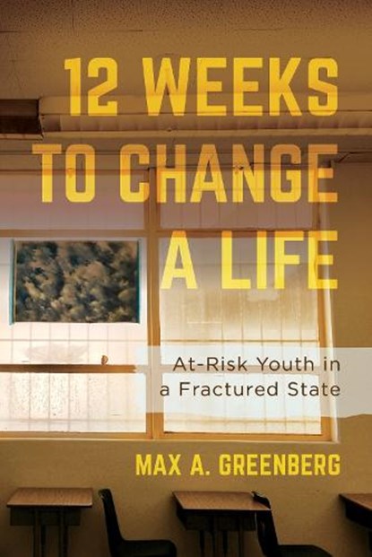 Twelve Weeks to Change a Life, Max A. Greenberg - Paperback - 9780520297760