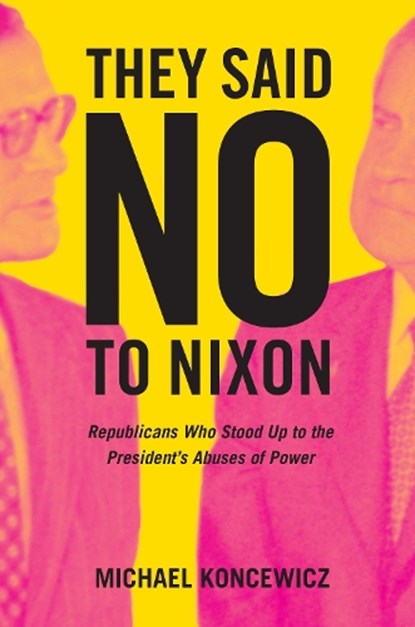 They Said No to Nixon, Michael Koncewicz - Gebonden - 9780520299054